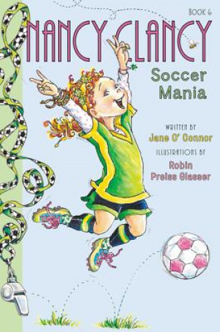 Book Fancy Nancy: Nancy Clancy, Soccer Mania Jane O'Connor