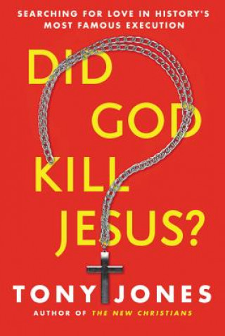 Könyv Did God Kill Jesus? Tony Jones