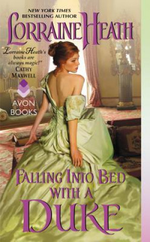 Kniha Falling into Bed with a Duke Lorraine Heath