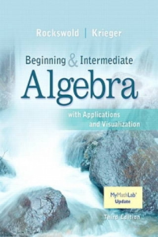 Carte Beginning and Intermediate Algebra with Applications & Visualization MyMathLab Update with eText - Access Card Package Gary K. Rockswold