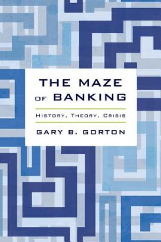 Kniha Maze of Banking Gary B. Gorton