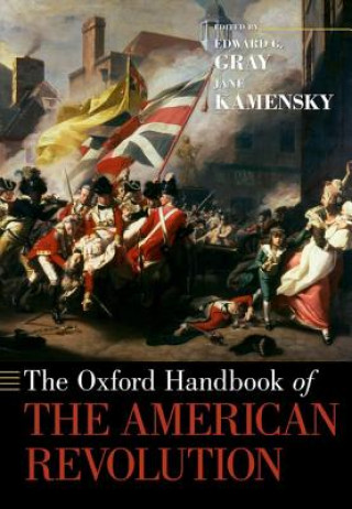 Könyv Oxford Handbook of the American Revolution Edward G. Gray
