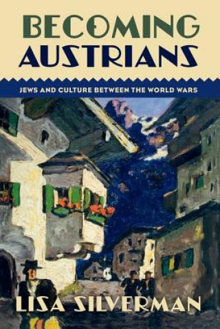 Könyv Becoming Austrians Lisa Silverman