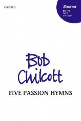 Tlačovina Five Passion Hymns BOB CHILCOTT