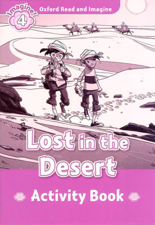 Carte Oxford Read and Imagine: Level 4:: Lost In The Desert activity book Paul Shipton