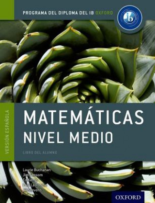 Książka IB Matematicas Nivel Medio Libro del Alumno: Programa del Diploma del IB Oxford Laurie Buchanan