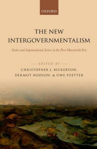 Kniha New Intergovernmentalism Christopher J. Bickerton