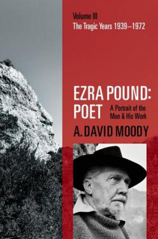 Könyv Ezra Pound: Poet A. David Moody