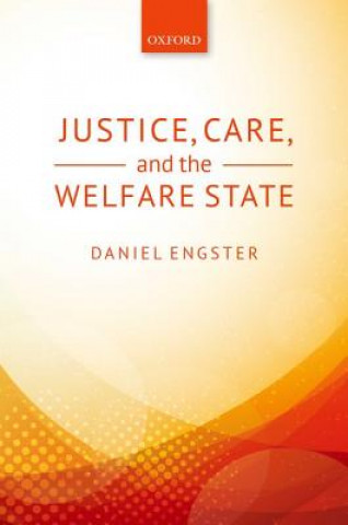 Kniha Justice, Care, and the Welfare State Daniel Engster