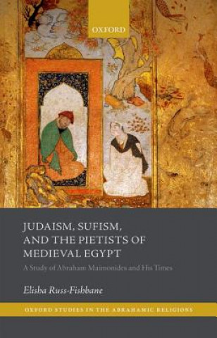 Buch Judaism, Sufism, and the Pietists of Medieval Egypt Elisha Russ-Fishbane