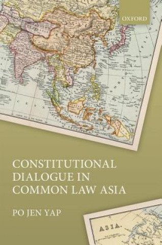 Carte Constitutional Dialogue in Common Law Asia Po Jen Yap