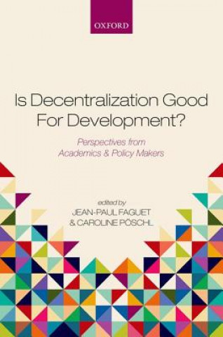 Książka Is Decentralization Good For Development? Jean-Paul Faguet