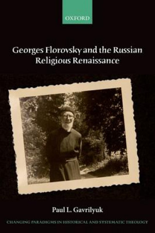 Könyv Georges Florovsky and the Russian Religious Renaissance Paul L. Gavrilyuk
