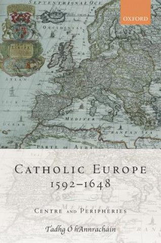 Книга Catholic Europe, 1592-1648 Tadhg O hAnnrachain