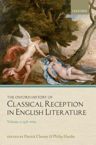 Könyv Oxford History of Classical Reception in English Literature Patrick Cheney