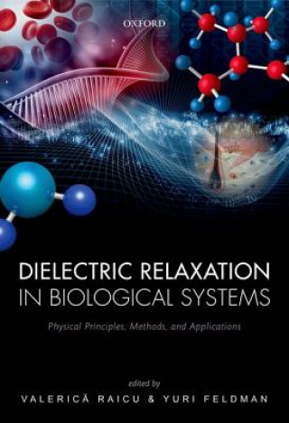 Kniha Dielectric Relaxation in Biological Systems Valerica Raicu