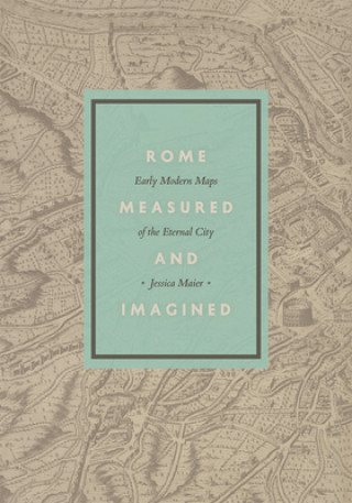 Книга Rome Measured and Imagined Jessica Maier