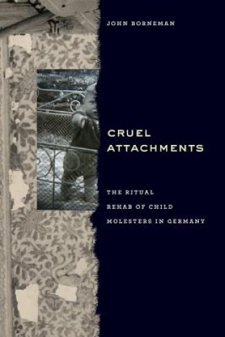 Kniha Cruel Attachments John Borneman