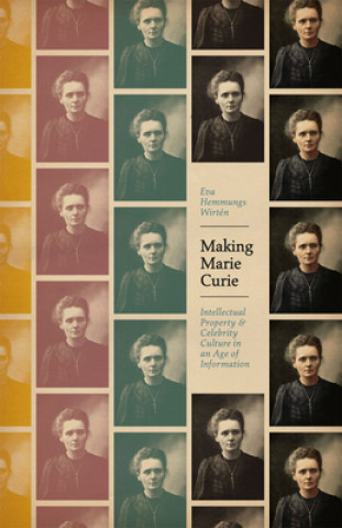 Книга Making Marie Curie Eva Hemmungs Wirten