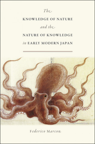 Книга Knowledge of Nature and the Nature of Knowledge in Early Modern Japan Federico Marcon