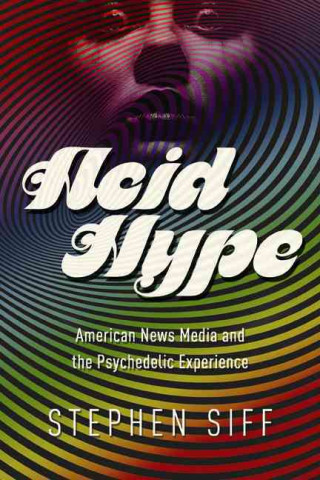 Книга Acid Hype Stephen Siff