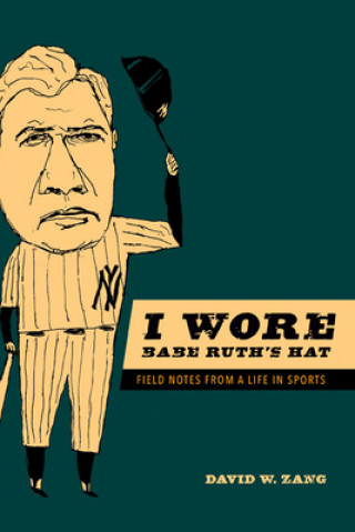 Kniha I Wore Babe Ruth's Hat David Zang