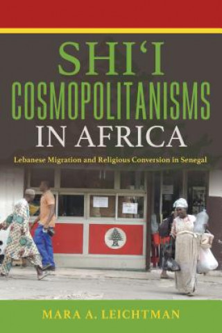 Carte Shi'i Cosmopolitanisms in Africa Mara A Leichtman