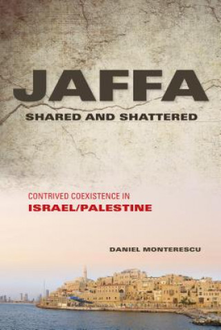 Книга Jaffa Shared and Shattered Daniel Monterescu