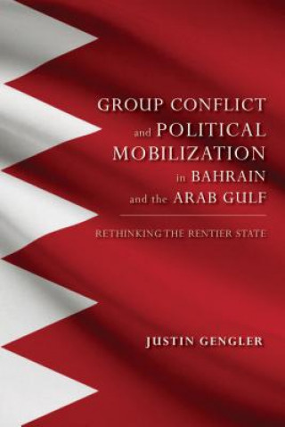 Könyv Group Conflict and Political Mobilization in Bahrain and the Arab Gulf Justin Gengler