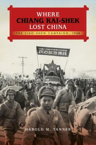 Kniha Where Chiang Kai-shek Lost China Harold M Tanner