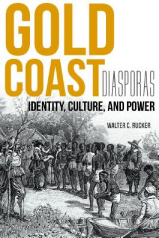 Kniha Gold Coast Diasporas Walter C Rucker