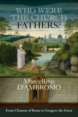 Książka Who Were the Church Fathers? Marcellino D'Ambrosio