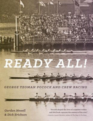 Книга Ready All! George Yeoman Pocock and Crew Racing Gordon Newell