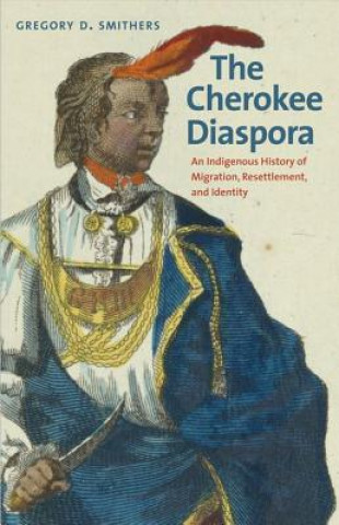 Kniha Cherokee Diaspora Gregory D. Smithers