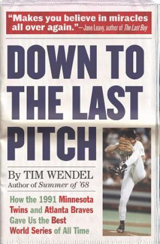 Carte Down to the Last Pitch Tim Wendel