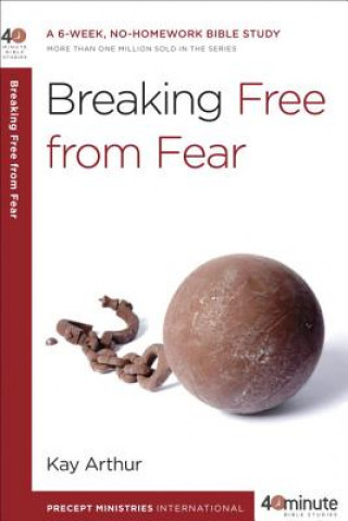 Kniha Breaking Free from Fear Kay Arthur