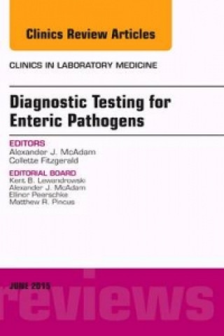 Könyv Diagnostic Testing for Enteric Pathogens, An Issue of Clinics in Laboratory Medicine Alexander J. McAdam