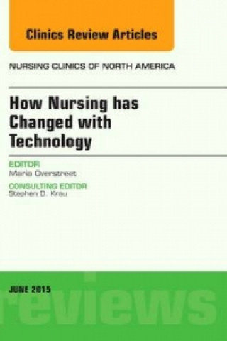 Könyv How Nursing has Changed with Technology, An Issue of Nursing Clinics Maria Overstreet