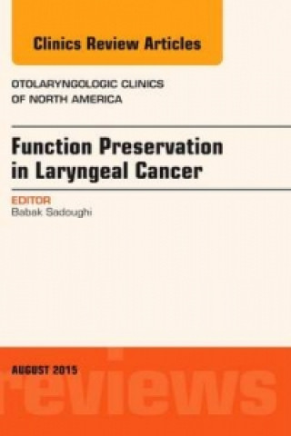 Kniha Function Preservation in Laryngeal Cancer, An Issue of Otolaryngologic Clinics of North America Babak Sadoughi