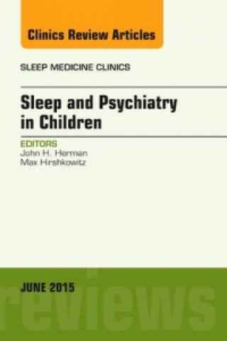 Carte Sleep and Psychiatry in Children, An Issue of Sleep Medicine Clinics John Herman