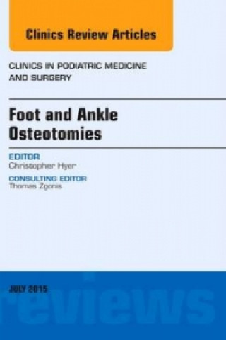 Carte Foot and Ankle Osteotomies, An Issue of Clinics in Podiatric Medicine and Surgery Christopher F. Hyer