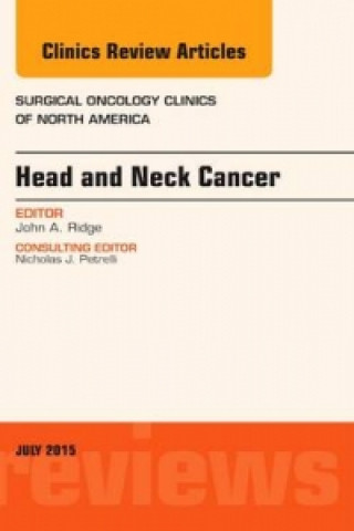Könyv Head and Neck Cancer, An Issue of Surgical Oncology Clinics of North America John A. Ridge