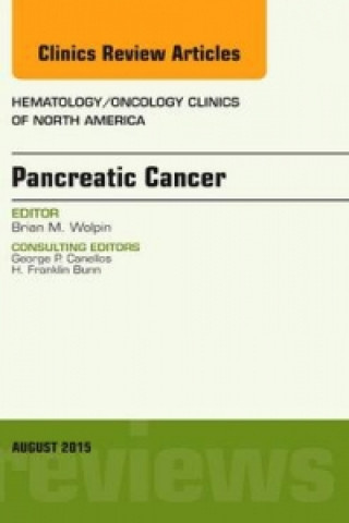 Książka Pancreatic Cancer, An Issue of Hematology/Oncology Clinics of North America Brian M. Wolpin