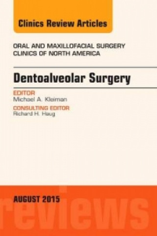 Könyv Dentoalveolar Surgery, An Issue of Oral and Maxillofacial Clinics of North America Michael A. Kleiman