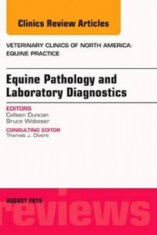 Carte Equine Pathology and Laboratory Diagnostics, An Issue of Veterinary Clinics of North America: Equine Practice Colleen Duncan