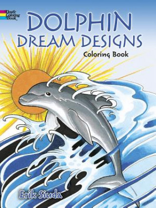 Kniha Dolphin Dream Designs Coloring Book Erik Siuda
