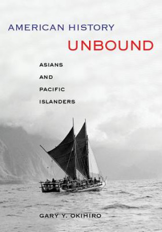 Kniha American History Unbound Gary Okihiro