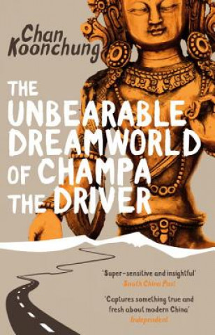 Książka Unbearable Dreamworld of Champa the Driver Chan Koonchung