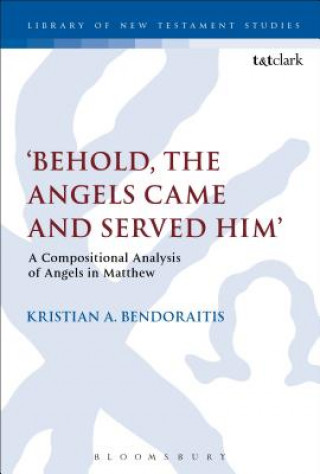 Carte Behold, the Angels Came and Served Him' Kristian Bendoraitis