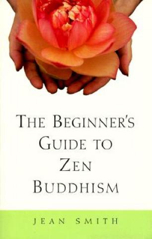 Livre Beginner's Guide to Zen Buddhism Jean Smith